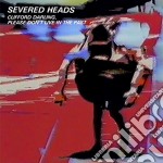 (LP Vinile) Severed Heads - Clifford Darling Please Don't Live In The Past (2 Lp)