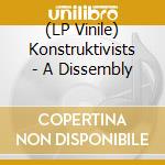 (LP Vinile) Konstruktivists - A Dissembly lp vinile di Konstruktivists
