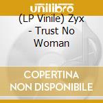 (LP Vinile) Zyx - Trust No Woman vinile