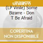 (LP Vinile) Some Bizarre - Don T Be Afraid vinile