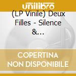 (LP Vinile) Deux Filles - Silence & Wisdom/Double Happiness (2 Lp) lp vinile di Deux Filles