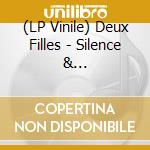 (LP Vinile) Deux Filles - Silence & Wisdom/Double Happiness (2 Lp) vinile