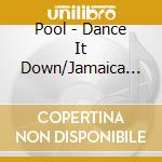 Pool - Dance It Down/Jamaica Running cd