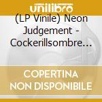 (LP Vinile) Neon Judgement - Cockerillsombre Ep vinile