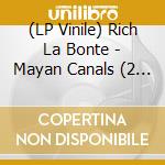 (LP Vinile) Rich La Bonte - Mayan Canals (2 Lp) vinile