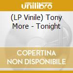 (LP Vinile) Tony More - Tonight vinile