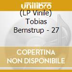 (LP Vinile) Tobias Bernstrup - 27 vinile