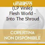(LP Vinile) Flesh World - Into The Shroud vinile