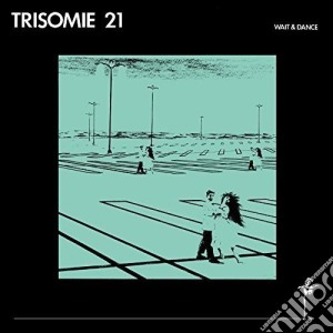 (LP Vinile) Trisomie 21 - Wait And Dance lp vinile di Trisomie 21
