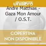 Andre Matthias - Gaza Mon Amour / O.S.T. cd