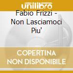 Fabio Frizzi - Non Lasciamoci Piu' cd