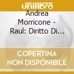 Andrea Morricone - Raul: Diritto Di Uccidere / O.S.T. cd musicale di Andrea Morricone
