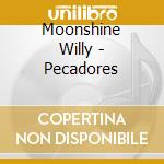 Moonshine Willy - Pecadores