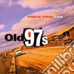 Old 97's - Wreck Your Life cd