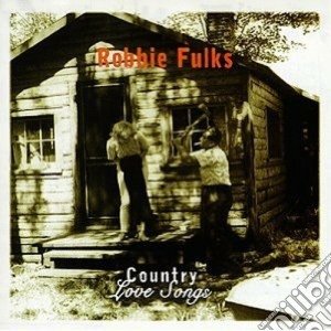 Robbie Fulks - Country Love Songs cd musicale di Robbie Fulks