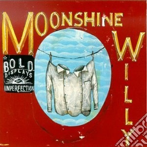 Moonshine Willy - Bold Display Imperfection cd musicale di Willy Moonshine