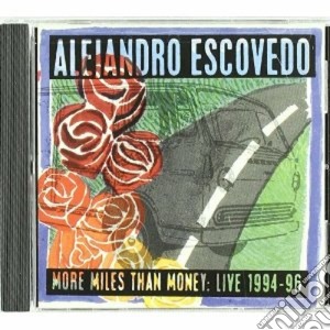 Alejandro Escovedo - More Miles Than Money cd musicale di Alejandro Escovedo