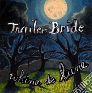 Trailer Bride - Whine De Lune cd musicale di Bride Trailer