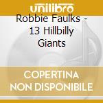 Robbie Faulks - 13 Hillbilly Giants cd