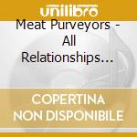 Meat Purveyors - All Relationships Are Doomed To Fail cd musicale di Meat Purveyors