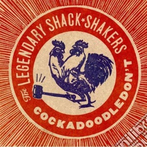 Legendary Shack-Shakers - Cockadoodledon'T cd musicale di Legendary Shack