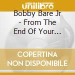 Bobby Bare Jr - From The End Of Your Leash cd