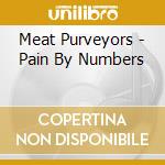 Meat Purveyors - Pain By Numbers cd musicale di Meat Purveyors