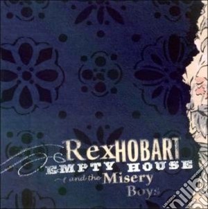 Rex Hobart & The Misery Boys - Empty House cd musicale di Rex hobart & misery