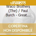 Waco Brothers (The) / Paul Burch - Great Chicago Fire cd