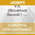 V.A. (Bloodshoot Records') - Bloodied But Unbowed cd