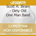 Scott H. Biram - Dirty Old One Man Band cd