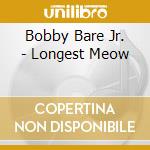 Bobby Bare Jr. - Longest Meow cd musicale di Bobby Bare Jr.