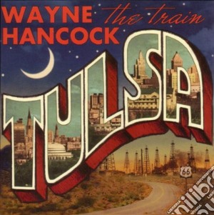 Wayne Hancock - Tulsa cd musicale di WAYNE HANCOCK