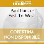 Paul Burch - East To West cd