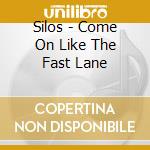 Silos - Come On Like The Fast Lane cd