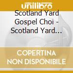 Scotland Yard Gospel Choi - Scotland Yard Gospel Choi cd