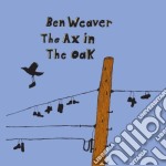Ben Weaver - The Ax In The Oak