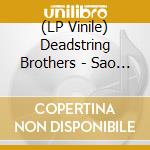 (LP Vinile) Deadstring Brothers - Sao Paulo lp vinile di Deadstring Brothers