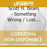 Scott H. Biram - Something Wrong / Lost Forever