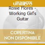 Rosie Flores - Working Girl's Guitar cd musicale di Rosie Flores
