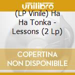 (LP Vinile) Ha Ha Tonka - Lessons (2 Lp) vinile