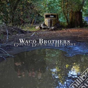 (LP Vinile) Waco Brothers - Going Down In History180gr lp vinile di Waco Brothers