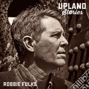 Robbie Fulks - Upland Stories cd musicale di Robbie Fulks