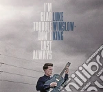 Luke Winslow-King - I'M Glad Trouble Don'T Last Always cd