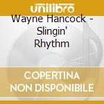 Wayne Hancock - Slingin' Rhythm cd musicale di Wayne Hancock