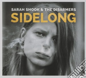 Sarah Shook & The Disarmers - Sidelong cd musicale di Sarah Shook & The Disarmers