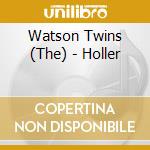 Watson Twins (The) - Holler cd