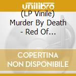 (LP Vinile) Murder By Death - Red Of Tooth And Claw vinile