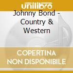 Johnny Bond - Country & Western cd musicale di Johnny Bond