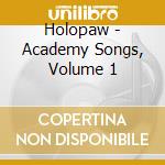 Holopaw - Academy Songs, Volume 1 cd musicale di Holopaw